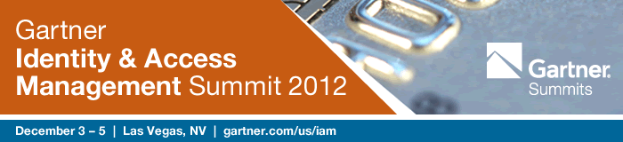 Gartner Identity & Access Management Summit 2012 December 3 – 5  |  Las Vegas, NV  |  gartner.com/us/iam