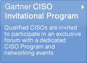 Gartner CISO Invitational Program Qualified CISOs are invited to participate in an exclusive forum with a dedicated CISO Program and networking events